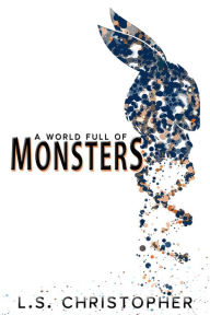 Title: A World Full of Monsters, Author: L.S. Christopher