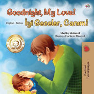 Title: Goodnight, My Love! Iyi Geceler, Canim! (English Turkish Bilingual Collection), Author: Shelley Admont