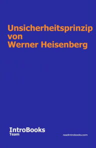 Title: Unsicherheitsprinzip von Werner Heisenberg, Author: IntroBooks Team