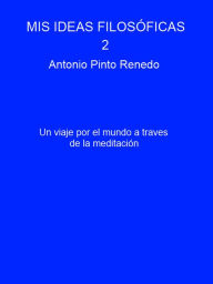 Title: Mis ideas filosóficas 2, Author: Antonio Pinto Renedo