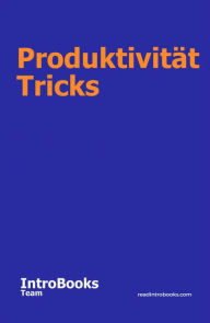 Title: Produktivität Tricks, Author: IntroBooks Team