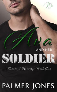Title: Ava and Her Soldier (Rosalind Brewery Series, #1), Author: Palmer Jones