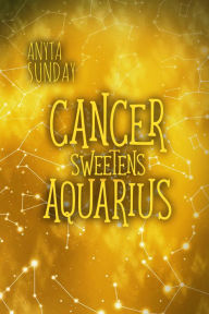 Title: Cancer Sweetens Aquarius (Signs of Love), Author: Anyta Sunday