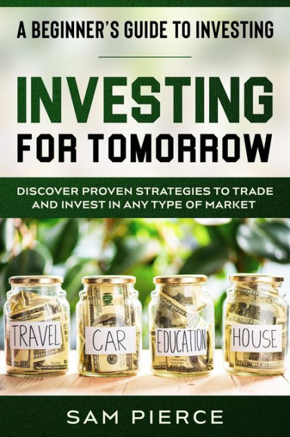 A Beginner's Guide To Investing: INVESTING FOR TOMORROW - Discover ...