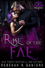 Title: Rise of the Fae (The Society, #2), Author: Rebekah R. Ganiere