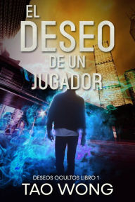 Title: El deseo de un jugador (Deseos Ocultos, #1), Author: Tao Wong