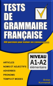 Title: Tests de grammaire française: 400 questions pour évaluer vos connaissances, Author: Arstan Kurmanali