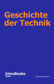 Title: Geschichte der Technik, Author: IntroBooks Team