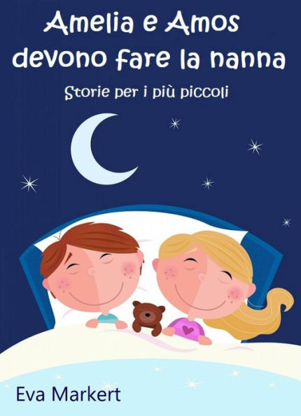 Amelia e Amos devono fare la nanna (Le storie per i più piccoli)