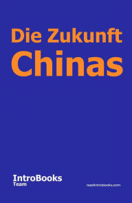 Title: Die Zukunft Chinas, Author: IntroBooks Team