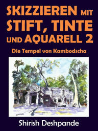 Title: Skizzieren mit Stift, Tinte und Aquarell 2, Author: Shirish D