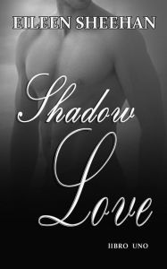 Title: Shadow Love Libro Uno (Shadow Love Duo), Author: Eileen Sheehan