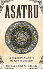 Asatru: A Beginner's Guide to Modern Heathenism