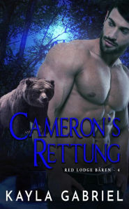Title: Cameron's Rettung (Red Lodge Bären, #4), Author: Kayla Gabriel