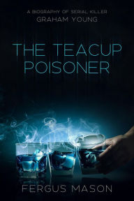 Title: The Teacup Poisoner (Murder and Mayhem, #4), Author: Fergus Mason