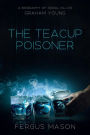 The Teacup Poisoner (Murder and Mayhem, #4)