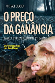 Title: O preço da ganância (Daniel e os Pecados Capitais, #1), Author: Michael Clasen