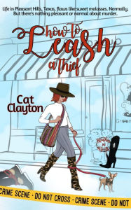 Title: How to Leash a Thief (Sleuthin' in Boots, #1), Author: Cat Clayton