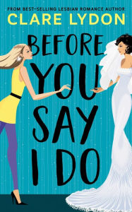 Title: Before You Say I Do, Author: Clare Lydon