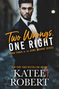 Two Wrongs, One Right (Come Undone #3)