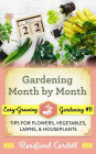 Gardening Month by Month: Tips for Flowers, Vegetables, Lawns, & Houseplants (Easy-Growing Gardening, #11)