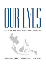 Title: Our Eyes: Counter Terrorism Intelligence Network, Author: General (Ret.) Ryamizard Ryacudu