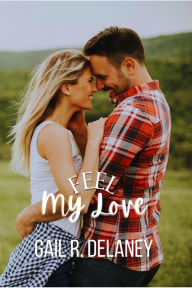 Title: Feel My Love, Author: Gail R. Delaney