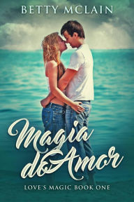 Title: A Magia do Amor, Author: Betty McLain