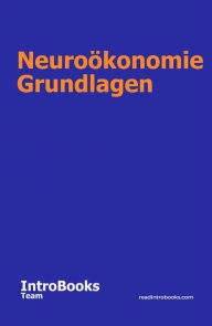 Title: Neuroökonomie Grundlagen, Author: IntroBooks Team