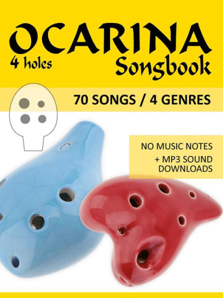 4-hole Ocarina Songbook - 70 Songs / 4 Genres (Ocarina Songbooks, #6)