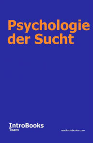 Title: Psychologie der Sucht, Author: IntroBooks Team