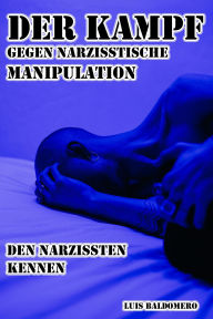 Title: Der Kampf Gegen Narzisstische Manipulation, den Narzissten Kennen, Author: Luis Baldomero Pariapaza Mamani