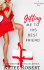 Gifting Me to His Best Friend (A Touch of Taboo)