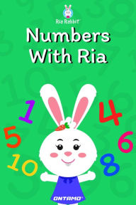 Title: Numbers With Ria (Learn With Ria Rabbit, #2), Author: Ontamo Entertainment