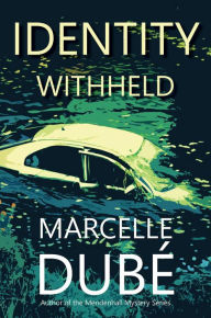 Title: Identity Withheld, Author: Marcelle Dube