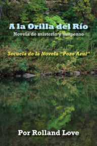 Title: A la Orilla del Río, Author: Rolland Love