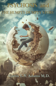 Title: Psychosis and the Humpty Dumpty Story, Author: Curtis L.