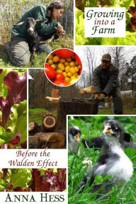Title: Growing Into a Farm: Before the Walden Effect (Modern Simplicity, #4), Author: Anna Hess