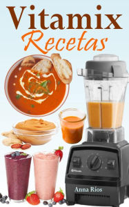 Title: Vitamix Recetas, Author: Anna Ríos