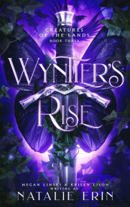 Title: Wyntier's Rise (Creatures of the Lands, #3), Author: Natalie Erin