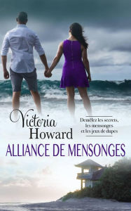 Title: Alliance de Mensonges, Author: Victoria Howard