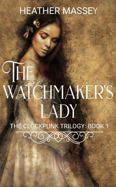 The Watchmaker's Lady (The Clockpunk Trilogy, #1)