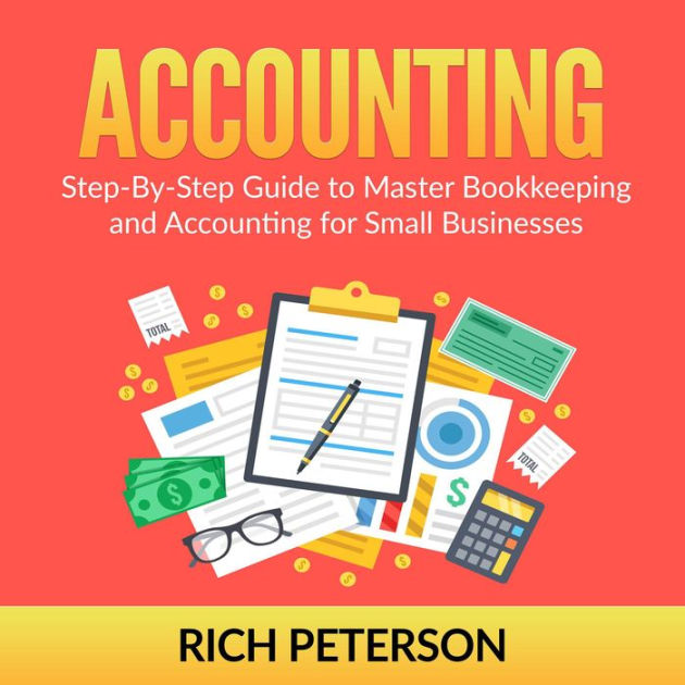 Accounting StepByStep Guide to Master Bookkeeping and Accounting for