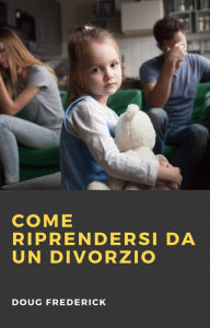 Title: Come Riprendersi da un Divorzio, Author: Doug Frederick