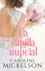 La capilla nupcial (Tu invitación al romance, #2)