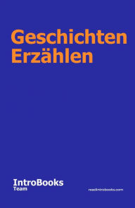 Title: Geschichten Erzählen, Author: IntroBooks Team