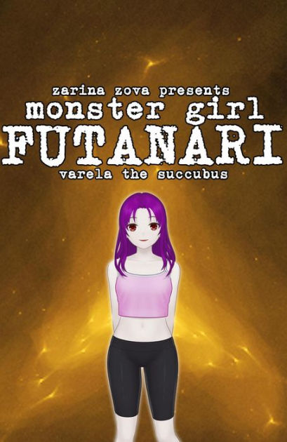 Monster Girl Futanari Varela The Succubus Monster Futas On Females By Zarina Zova Ebook