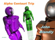 Title: Alpha Centauri Trip (22nd century literature), Author: John Blandly