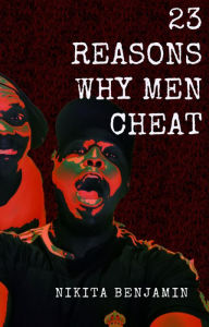 Title: 23 Reasons Why Men Cheat, Author: Nikita Benjamin