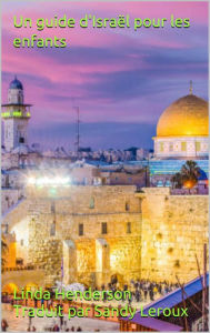 Title: Un guide d'Israël pour les enfants, Author: Linda Henderson